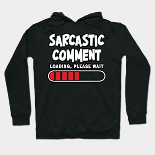 Sarcastic comment loading, please wait Hoodie